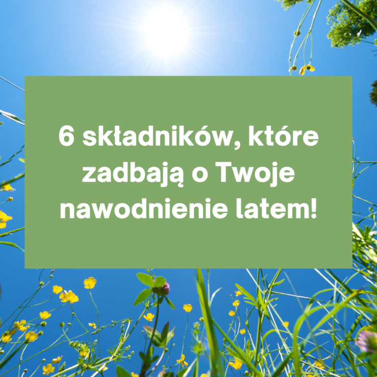 Read more about the article 6 produktów, które pomogą nawodnić Twój organizm latem!
